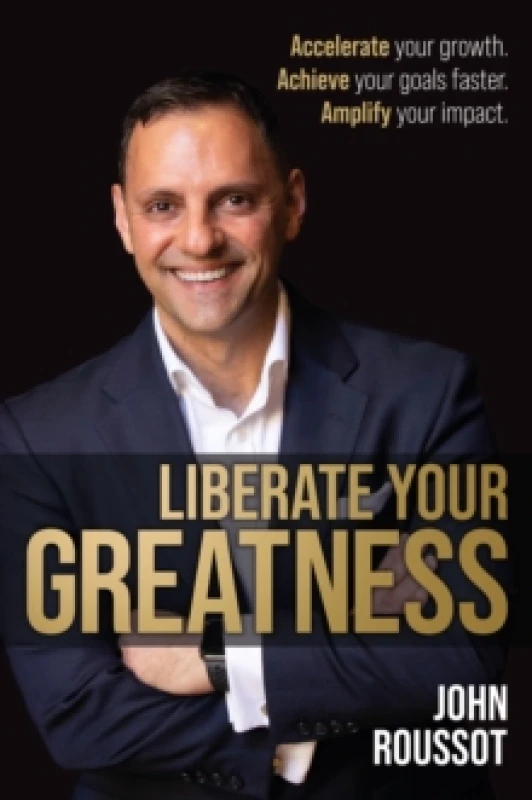 Image of Liberate Your Greatness : Accelerate Your Growth. Achieve Your Goals Faster. Amplify Your Impact. Paperback / softback