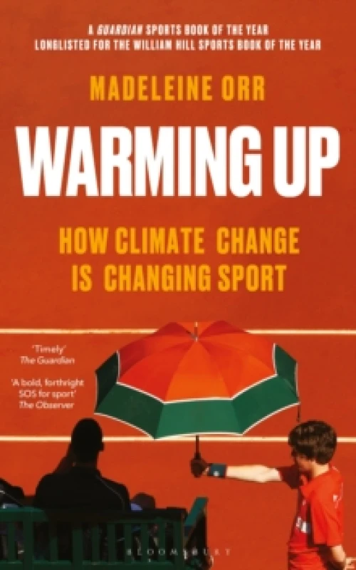 Image of Warming Up : How Climate Change is Changing Sport A GUARDIAN SPORTS BOOK OF THE YEAR Paperback / softback