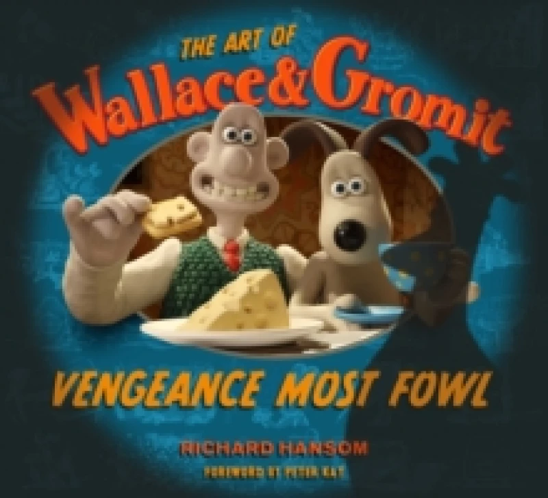Image of The Art of Wallace & Gromit: Vengeance Most Fowl Hardback