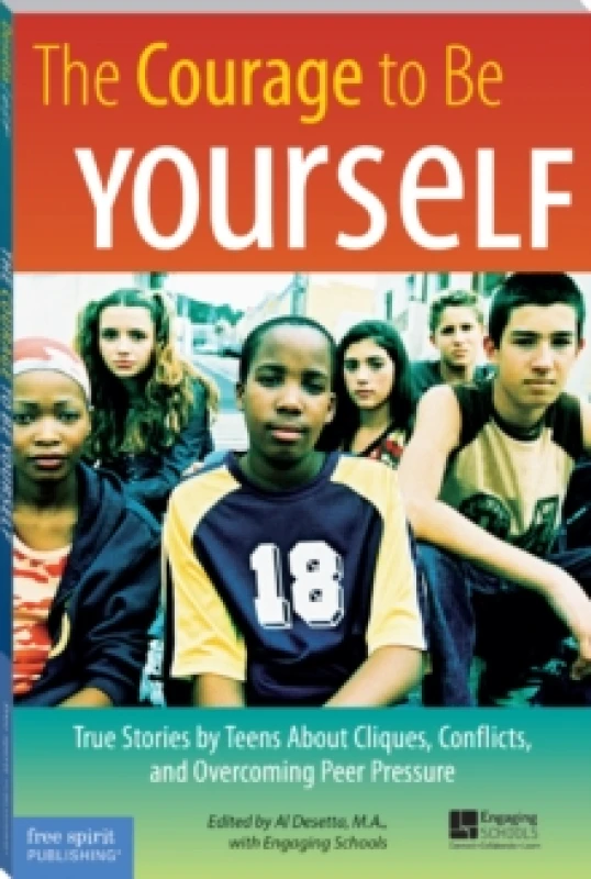 Image of The Courage to Be Yourself : True Stories by Teens About Cliques, Conflicts, and Overcoming Peer Pressure Paperback / softback