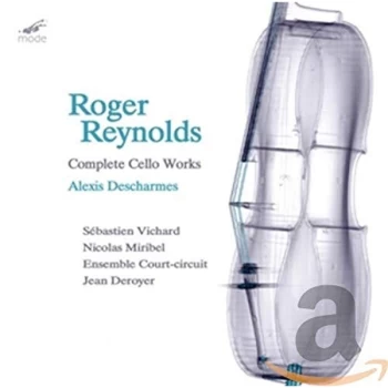 Image of Alexis Descharmes (Cello), Roger Reynold - Roger Reynolds: Complete Cello Works CD
