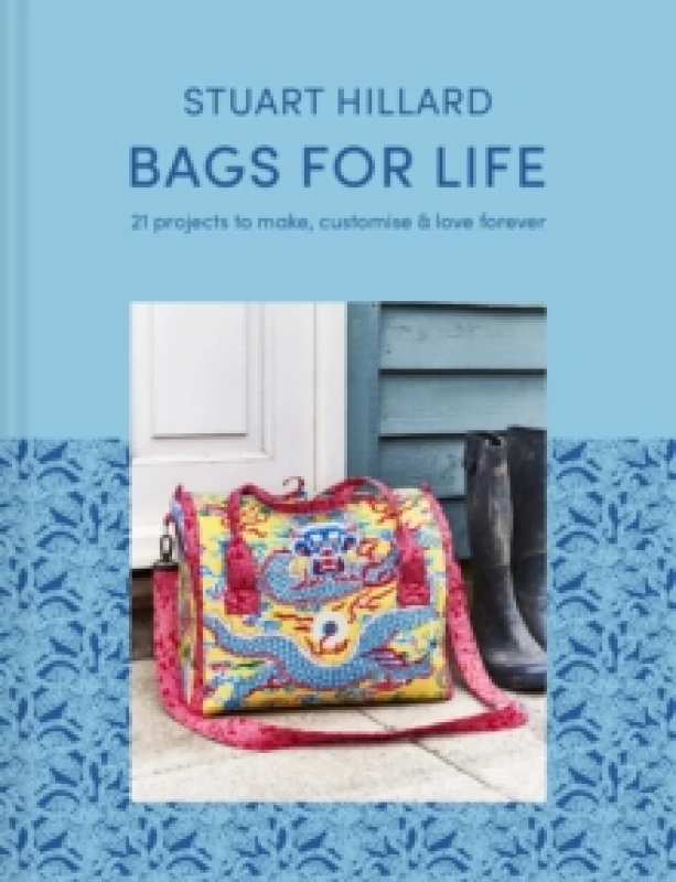 Image of Bags for Life : 21 Projects to Make, Customise and Love for Ever Hardback