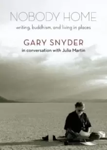 Image of Nobody Home : Writing, Buddhism, and Living in Places