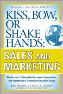 Image of Kiss, Bow, or Shake Hands, Sales and Marketing: The Essential Cultural Guide-From Presentations and Promotions to Communicating and Closing