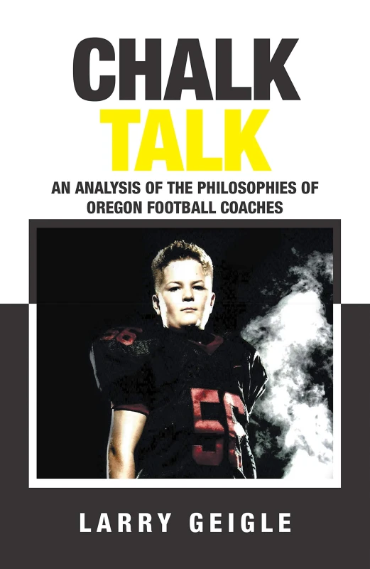 Image of Chalk Talk : An Analysis of the Philosophies of Oregon Football Coaches Hardback