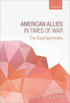 Image of American Allies in Times of War by Stfanie Von Hlatky Hardback