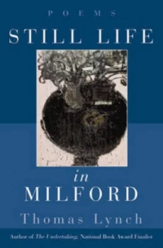 Image of Still Life in Milford by Thomas Lynch Hardback