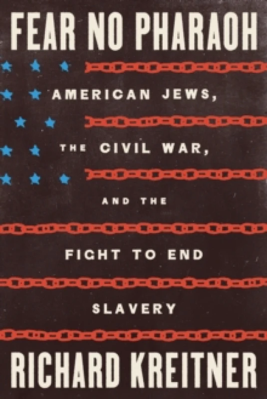 Image of Fear No Pharaoh : American Jews, the Civil War, and the Fight to End Slavery Hardback