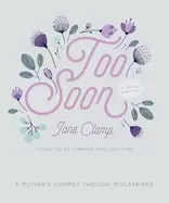 Image of too soon a mothers journey through miscarriage a 30 day devotional
