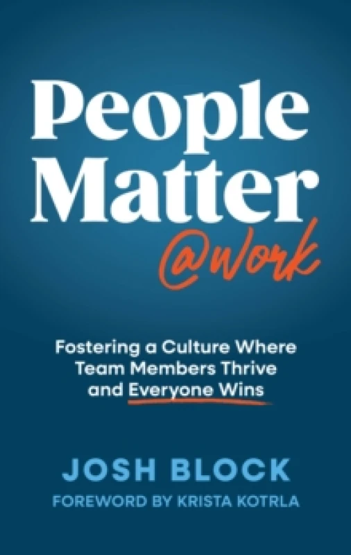 Image of People Matter at Work : Fostering a Culture Where Team Members Thrive and Everyone Wins Hardback