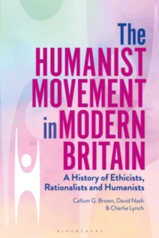Image of The Humanist Movement in Modern Britain : A History of Ethicists, Rationalists and Humanists Paperback / softback