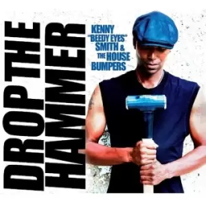 Image of Drop the Hammer by Kenny 'Bleedy Eyes' Smith & The House Bumpers CD Album