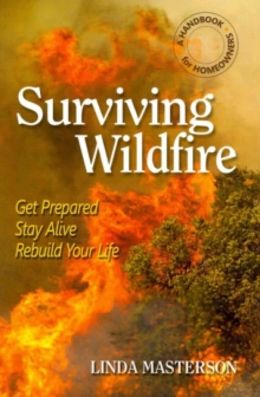 Image of Surviving Wildfire : Get Prepared, Stay Alive, Rebuild Your Life (a Handbook for Homeowners) Paperback / softback