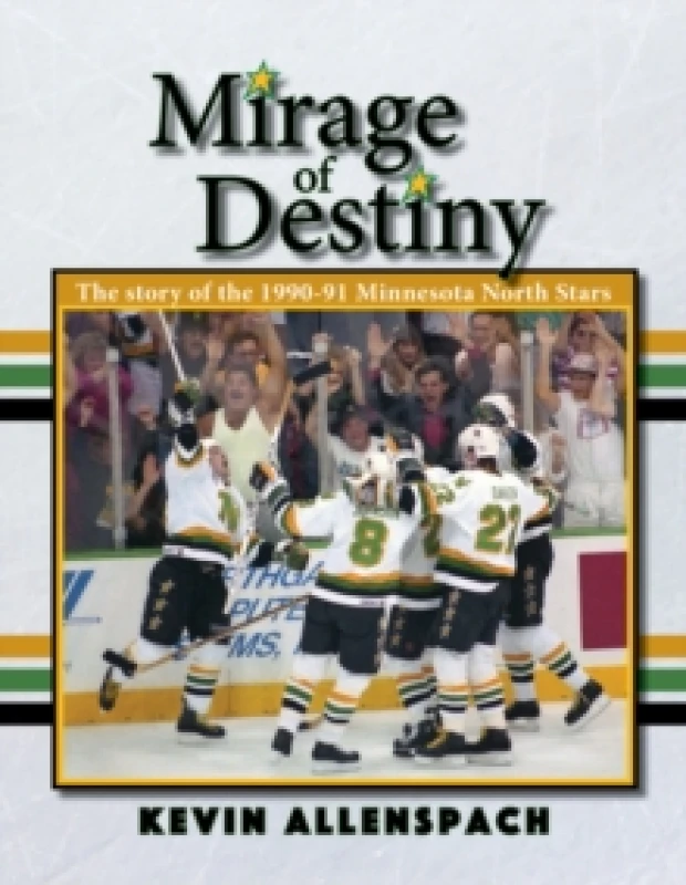 Image of Mirage of Destiny : The Story of the 1990-91 Minnesota North Stars Paperback / softback
