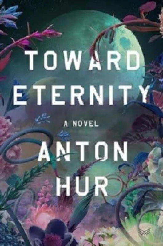 Image of Toward Eternity. Hardback. By Anton Hur Books