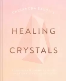Image of Cassandra Easons Healing Crystals : The ultimate guide to over 120 crystals and gemstones