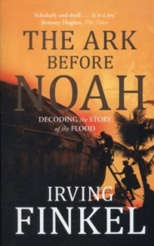Image of The Ark before Noah by Irving Finkel Paperback