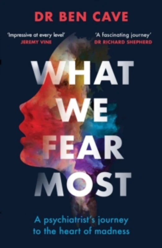 Image of What We Fear Most : A Psychiatrists Journey to the Heart of Madness / BBC Radio 4 Book of the Week Paperback / softback