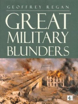 Image of Great Military Blunders by Geoffrey Regan and Channel Four Television Company Hardback