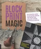 Image of block print magic the essential guide to designing carving and taking your