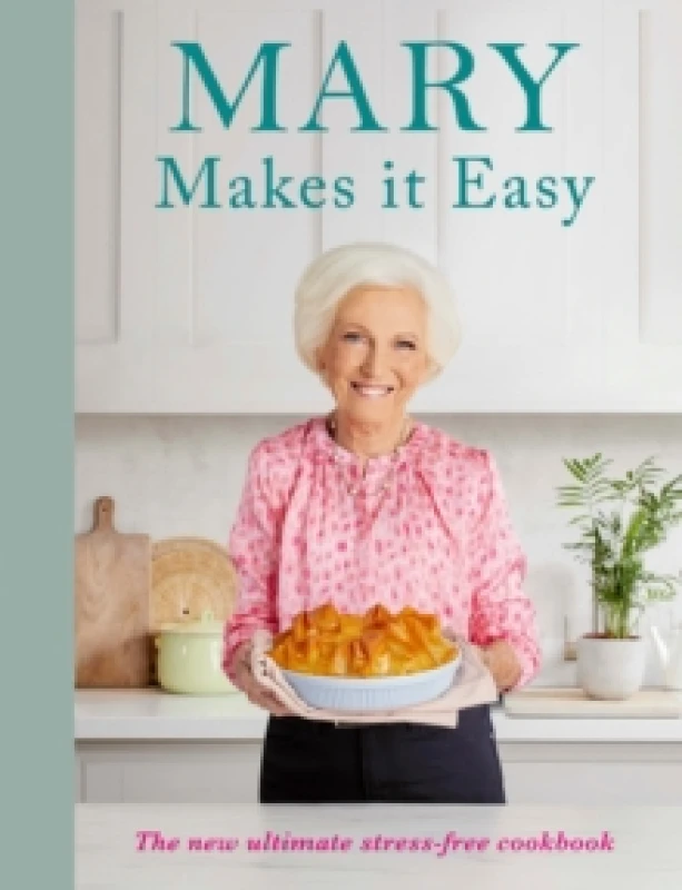 Image of Mary Makes it Easy : The new ultimate stress-free cookbook Hardback