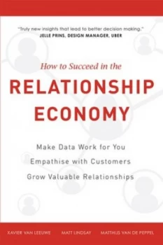Image of How to Succeed in the Relationship Economy by Matt Lindsay Hardback