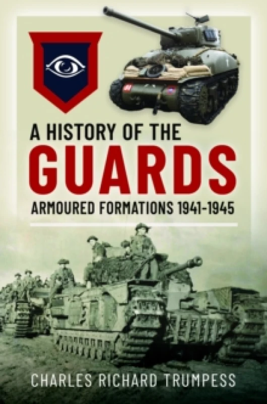 Image of A History of the Guards Armoured Formations 1941-1945. Hardback. By Charles Richard Trumpess Books