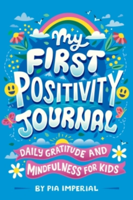 Image of My First Positivity Journal : Daily Gratitude and Mindfulness for Kids Paperback / softback