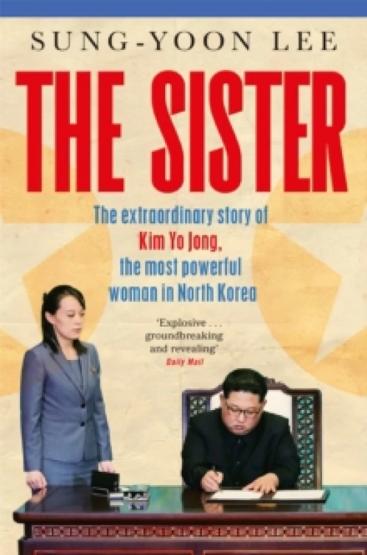 Image of The Sister : The extraordinary story of Kim Yo Jong, the most powerful woman in North Korea Paperback / softback