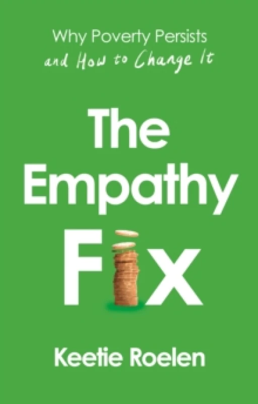 Image of The Empathy Fix : Why Poverty Persists and How to Change it Hardback