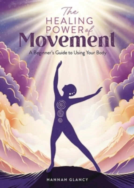 Image of The Healing Power of Movement : A Beginner's Guide to Using Your Body Paperback / softback