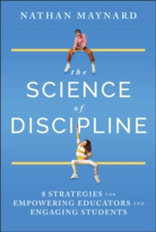 Image of The Science of Discipline : 8 Strategies for Empowering Educators and Engaging Students Hardback