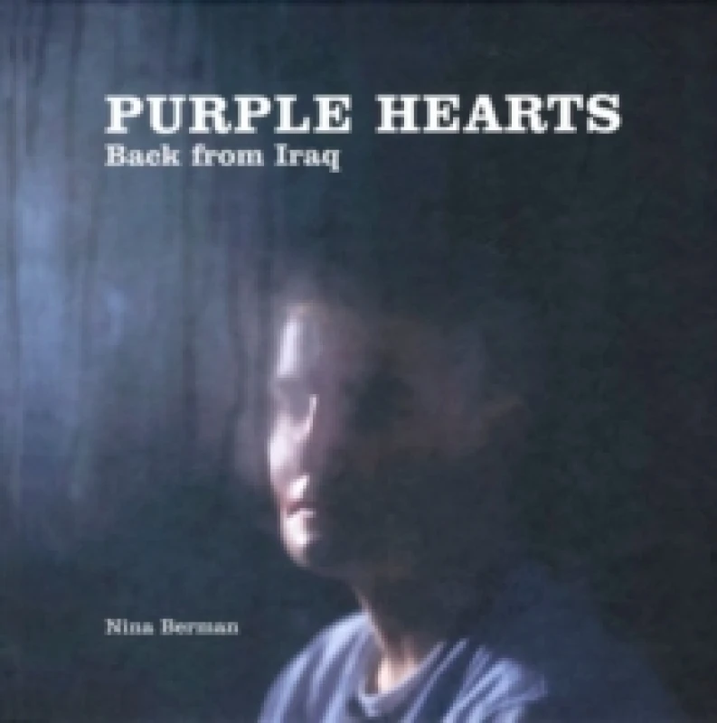 Image of Nina Berman: Purple Hearts : Back From Iraq Hardback