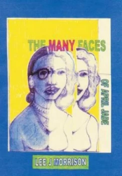 Image of The Many Face of April Jade by Lee J Morrison Hardback