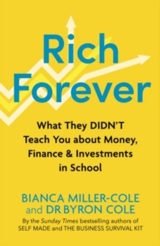 Image of Rich Forever : What They Didnt Teach You about Money, Finance and Investments in School Paperback / softback