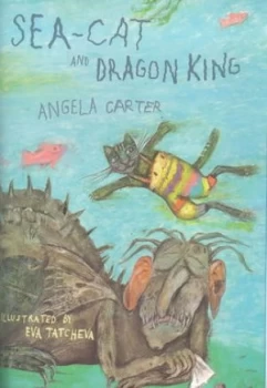 Image of Sea-Cat and Dragon King by Angela Carter Hardback