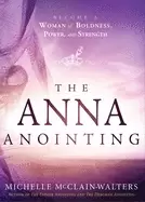 Image of anna anointing become a woman of boldness power and strength