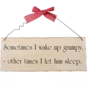 Image of Sometimes I Wake Up Grumpy Hanging Sign