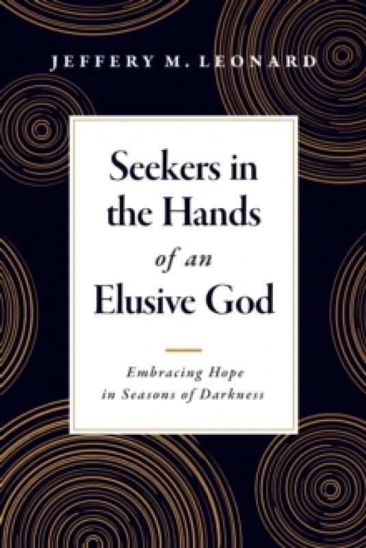 Image of Seekers in the Hands of an Elusive God : Embracing Hope in Seasons of Darkness Paperback / softback