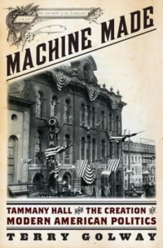 Image of Machine Made by Terry Golway Hardback