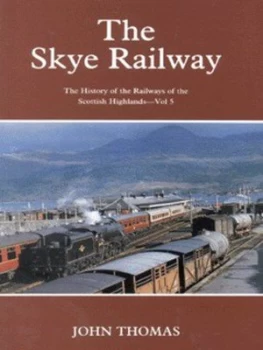 Image of The Skye Railway by John Thomas and J. H Farrington Paperback