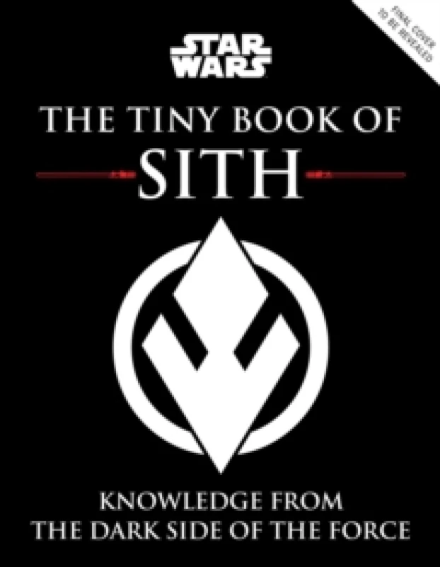 Image of Star Wars: The Tiny Book of Sith (Tiny Book) : Knowledge from the Dark Side of the Force Hardback