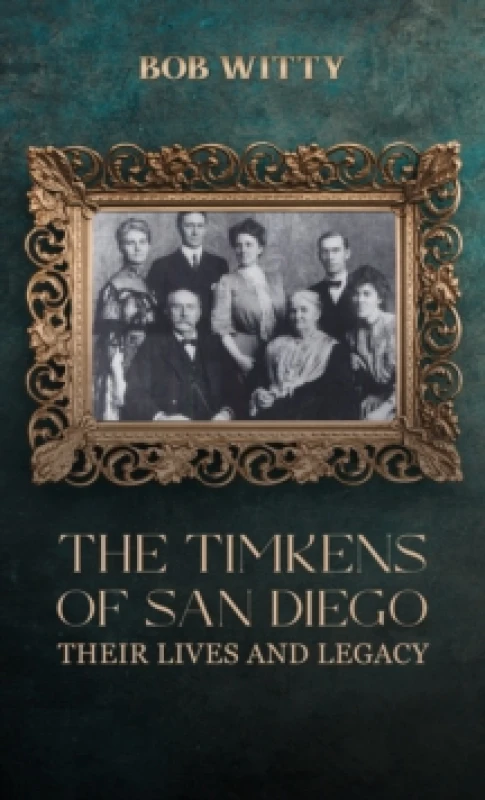 Image of The Timkens of San Diego : Their Lives and Legacy Hardback