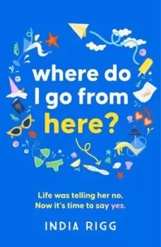 Image of Where do I go from here? - India Rigg - Paperback - Used