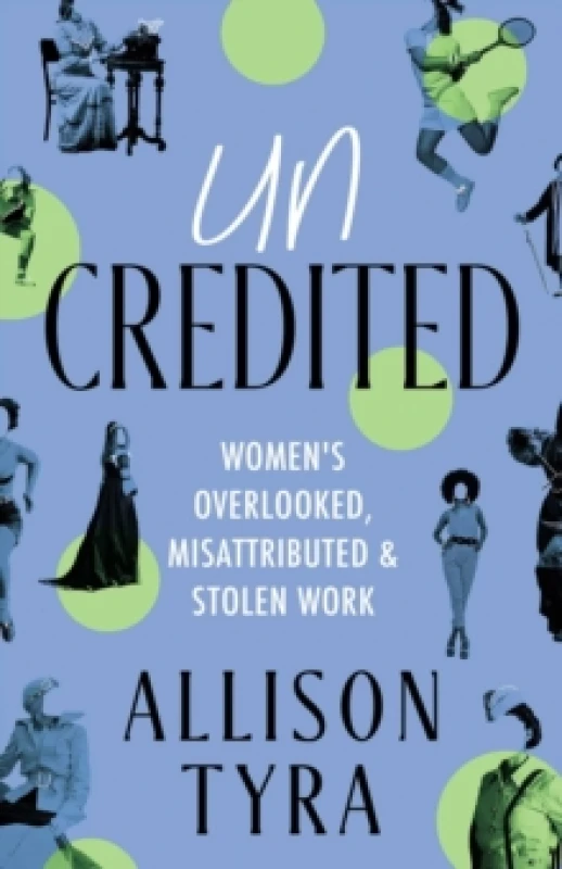 Image of Uncredited : Womens Overlooked, Misattributed, and Stolen Work Paperback / softback