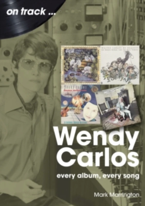 Image of Wendy Carlos On Track: : Every Album, Every Song Paperback / softback