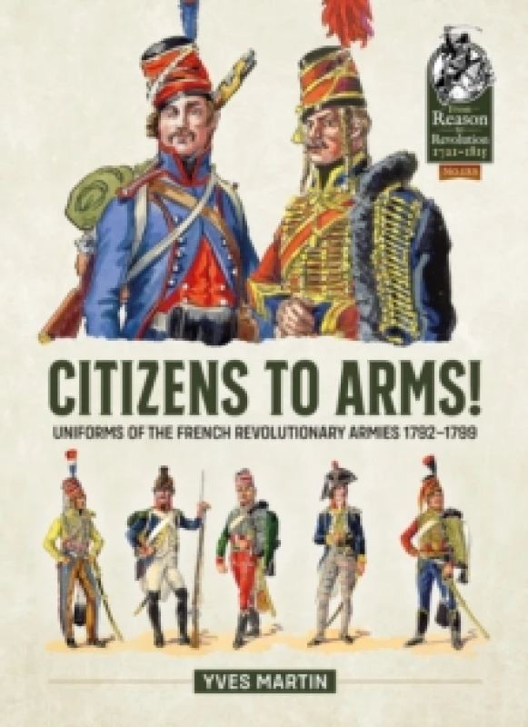 Image of Citizens to Arms! : Uniforms of the French Revolutionary Armies 1792-1799 Paperback / softback