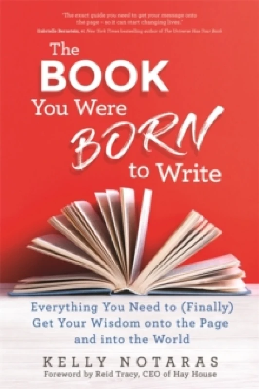 Image of The Book You Were Born to Write : Everything You Need to (Finally) Get Your Wisdom onto the Page and into the World Paperback / softback