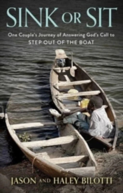 Image of Sink or Sit : One Couple's Journey of Answering God's Call to Step Out of the Boat Hardback