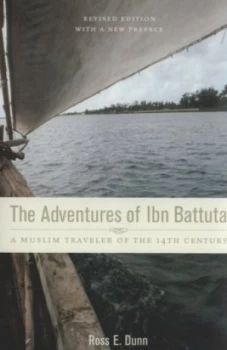 Image of The Adventures of Ibn Battuta a Muslim Traveler of the 14th Century by Ross E. Dunn Paperback